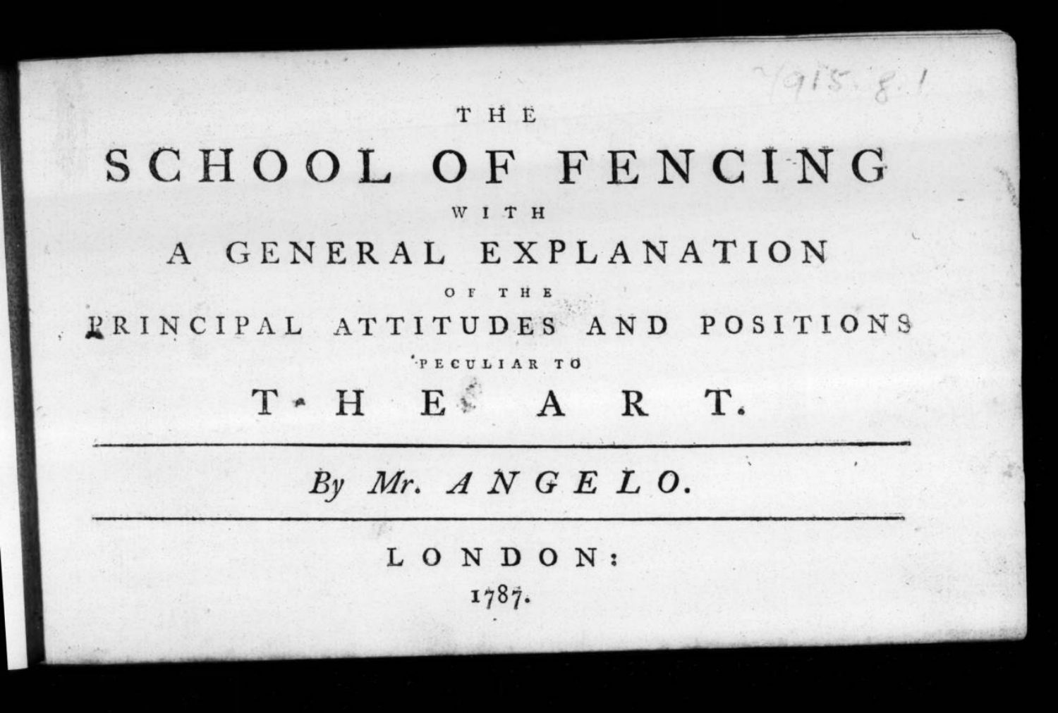 The School of Fencing, with a General Explanation of the Principal Attitudes and Positions Peculiar to the Art